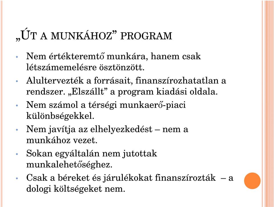 Nem számol a térségi munkaerı-piaci különbségekkel.