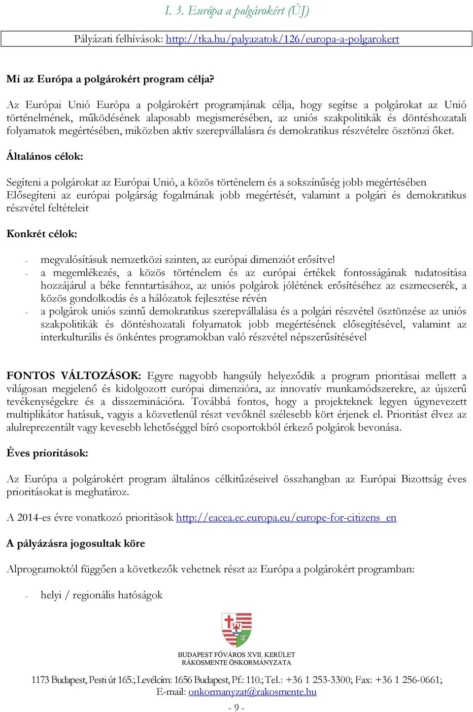 megértésében, miközben aktív szerepvállalásra és demokratikus részvételre ösztönzi őket.