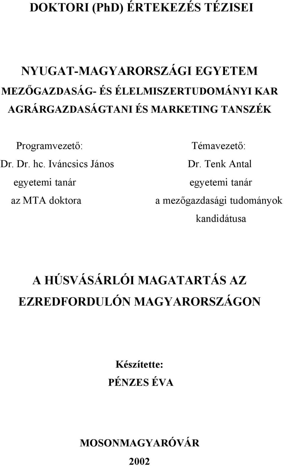 Iváncsics János egyetemi tanár az MTA doktora Témavezető: Dr.