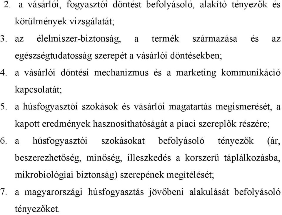 a vásárlói döntési mechanizmus és a marketing kommunikáció kapcsolatát; 5.