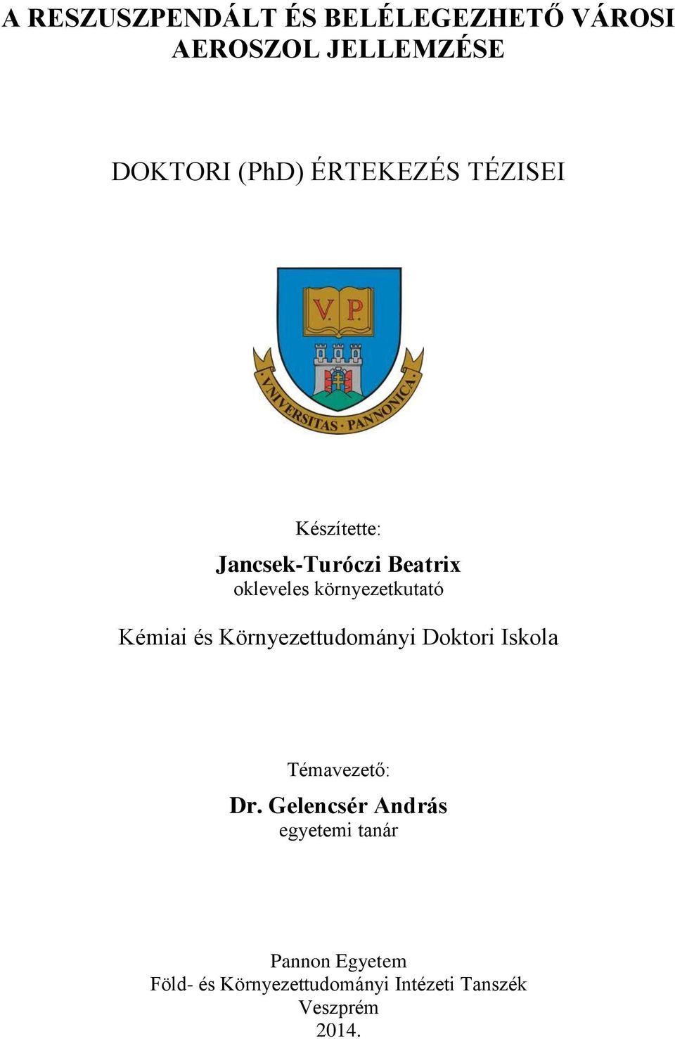 Kémiai és Környezettudományi Doktori Iskola Témavezető: Dr.
