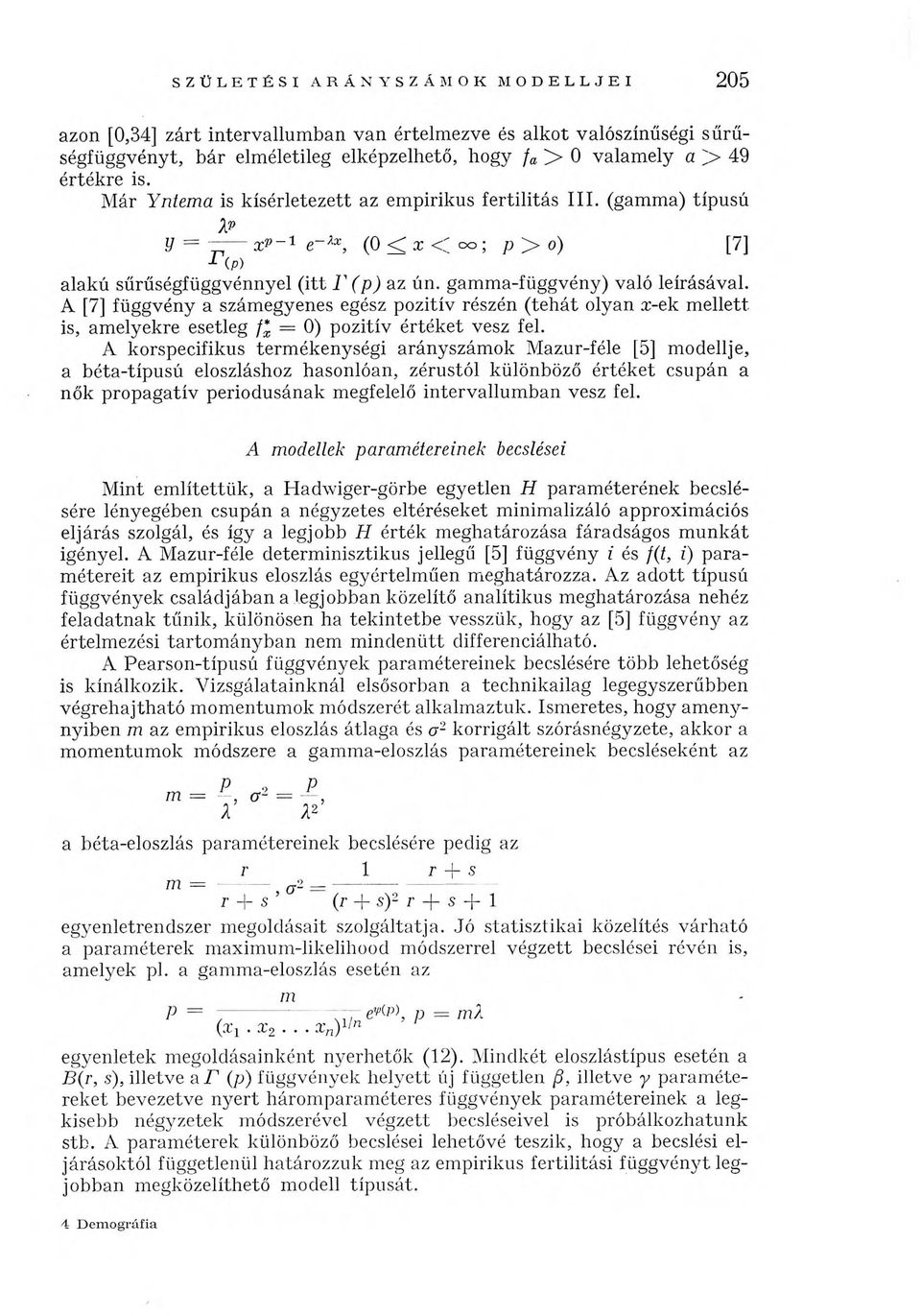 A [7] függvény a számegyenes egész pozitív részén (tehát olyan x-ek mellett is, amelyekre esetleg f*x= 0) pozitív értéket vesz fel.