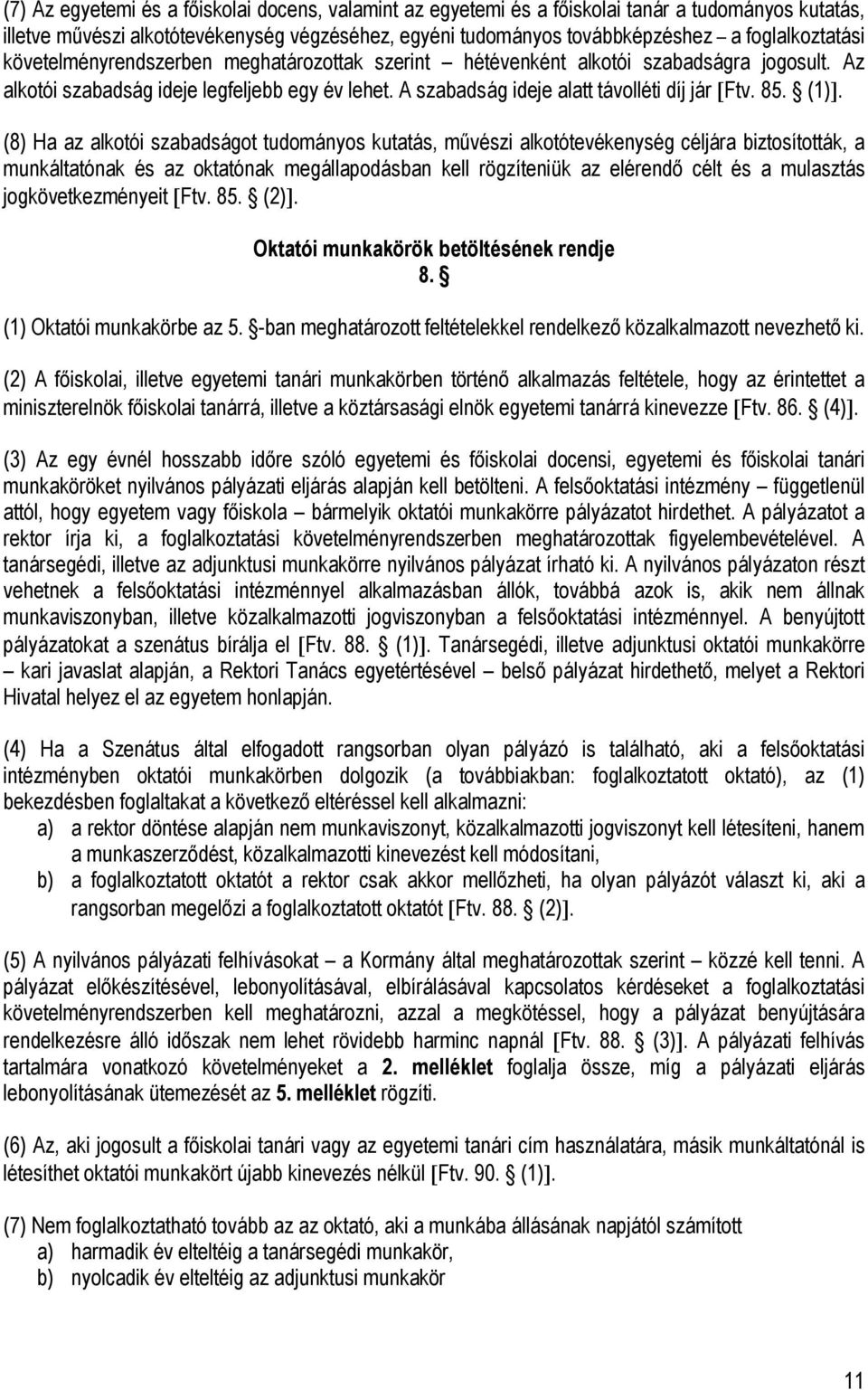 A szabadság ideje alatt távolléti díj jár [Ftv. 85. (1)].