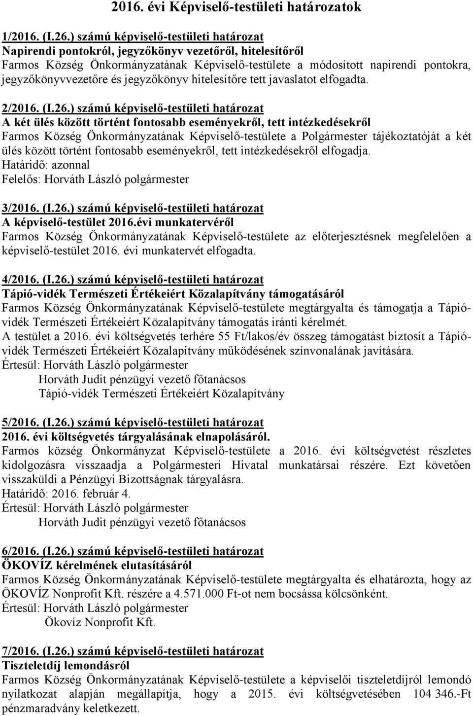 és jegyzőkönyv hitelesítőre tett javaslatot elfogadta. 2/2016. (I.26.