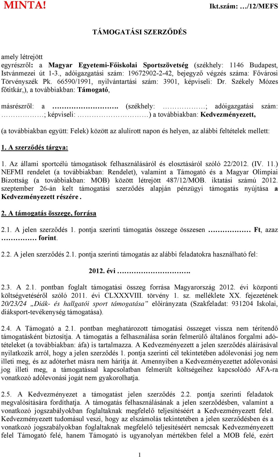 Székely Mózes főtitkár,), a továbbiakban: Támogató, másrészről: a.