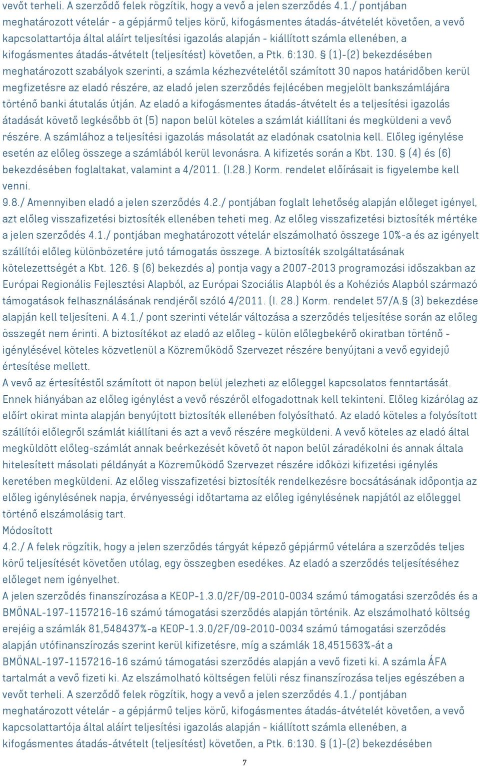 kifogásmentes átadás-átvételt (teljesítést) követően, a Ptk. 6:130.