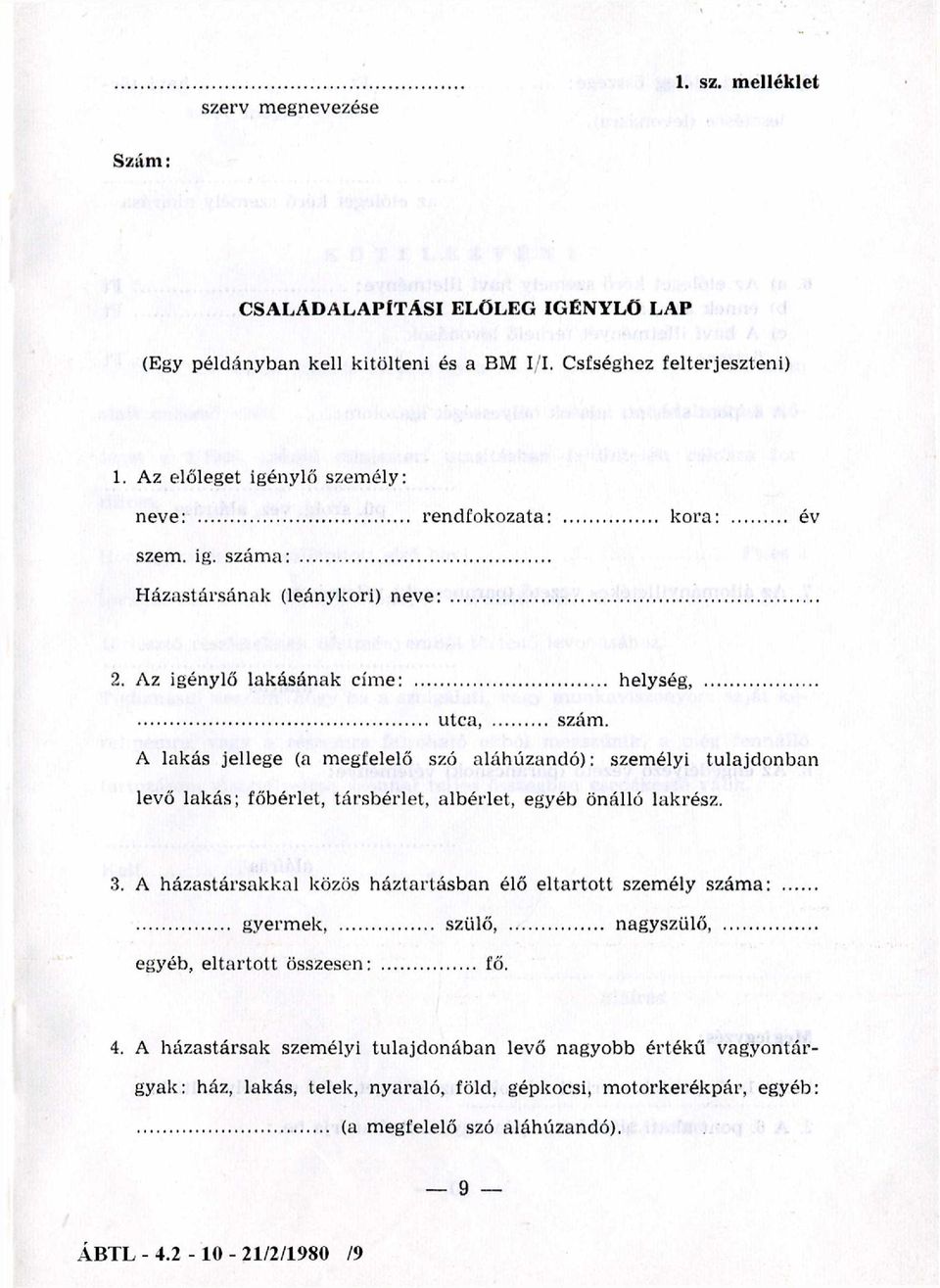 3. A házastársakkal közös háztartásban élő eltarto tt személy szám a:...... gyerm ek... szülő,... nagyszülő,... egyéb, eltartott összesen:... fő. 4.