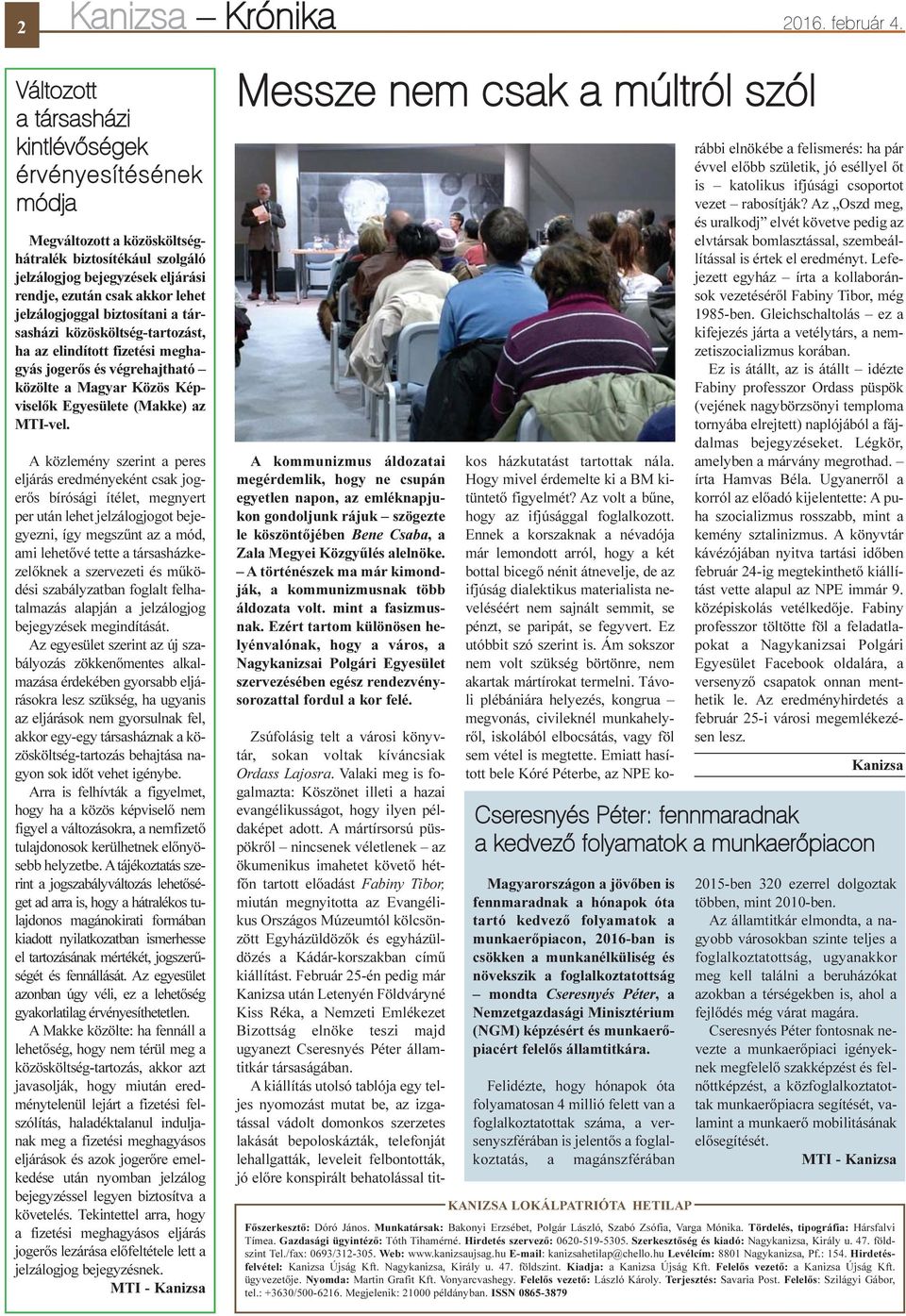 biztosítani a társasházi közösköltség-tartozást, ha az elindított fizetési meghagyás jogerõs és végrehajtható közölte a Magyar Közös Képviselõk Egyesülete (Makke) az MTI-vel.