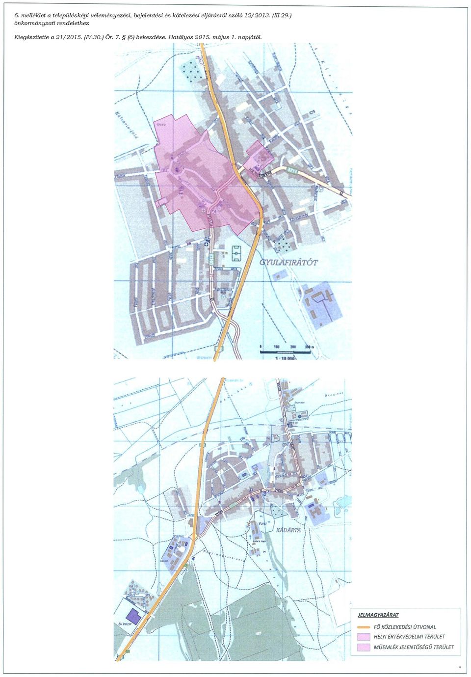 ) önkormányzati rendelethez Kiegészítette a 21/2015.