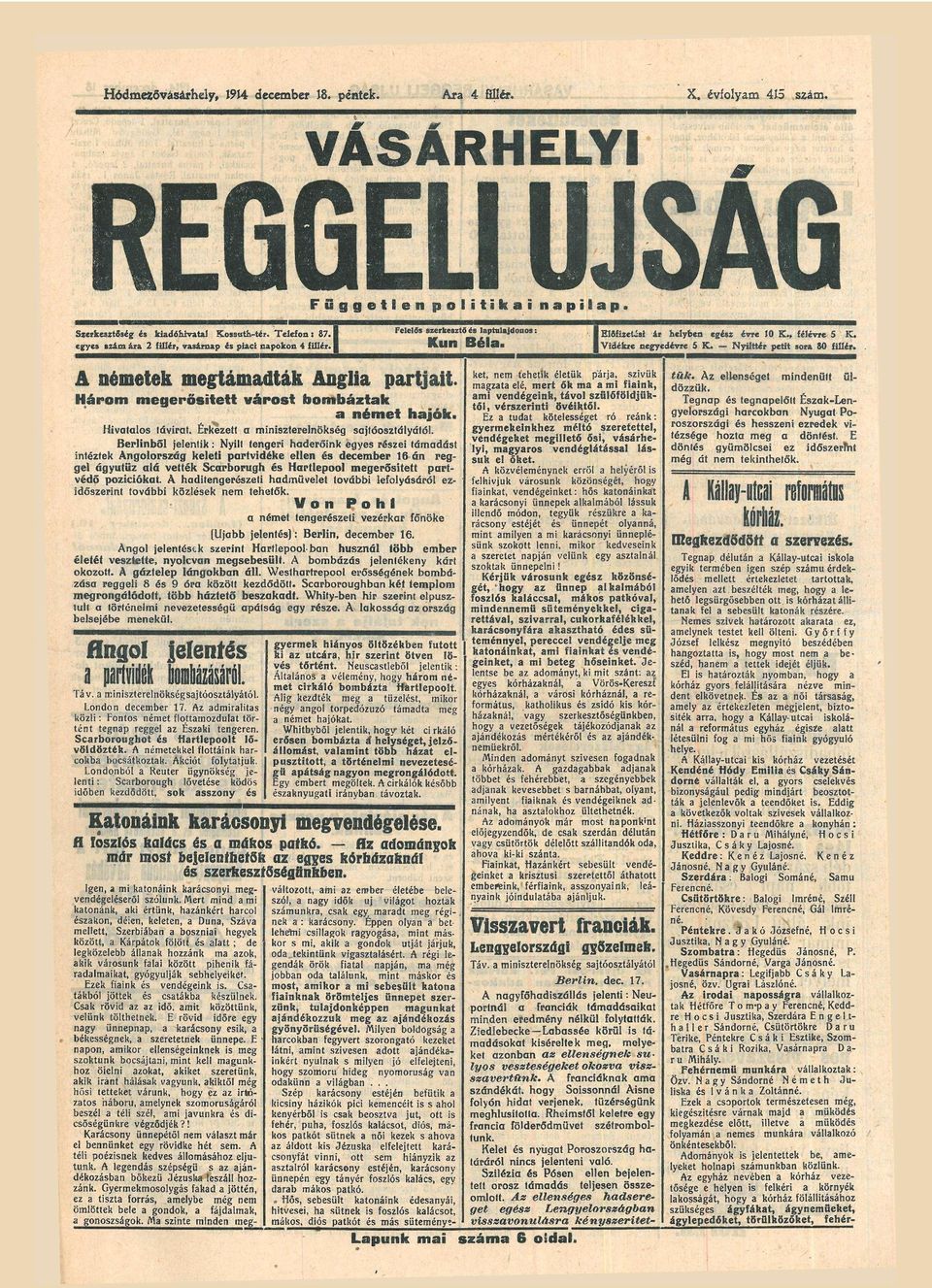 egyes í í á m ár 2 fillér, vsárnp és pici npokon 4 fillér. németek megtámdták ngli prtjit. Három megerősített várost bombáztk német hjók. H i v t l o s távirt.