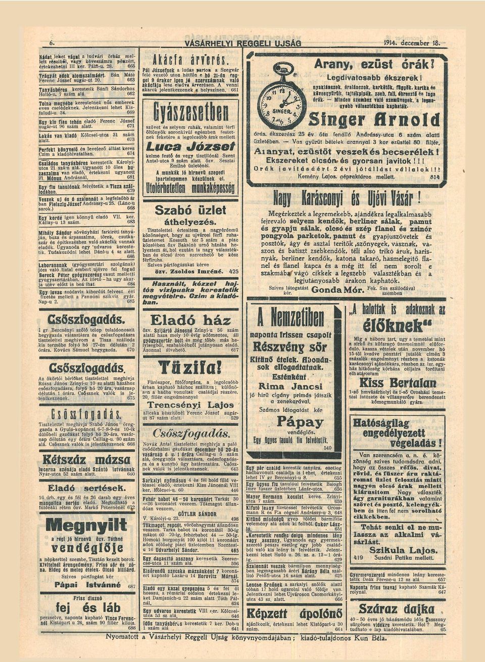J e l e n t k e z n i lehet K i s fludi-u. 34. 669 Egy kis fis tehén eldó sugár-ut 96 szám ltt. Lkás vn kidó ltt.