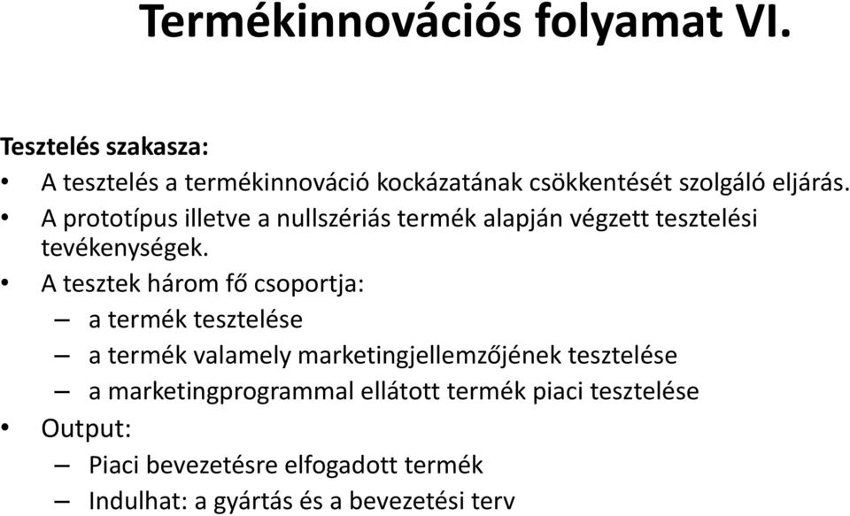 A prototípus illetve a nullszériás termék alapján végzett tesztelési tevékenységek.