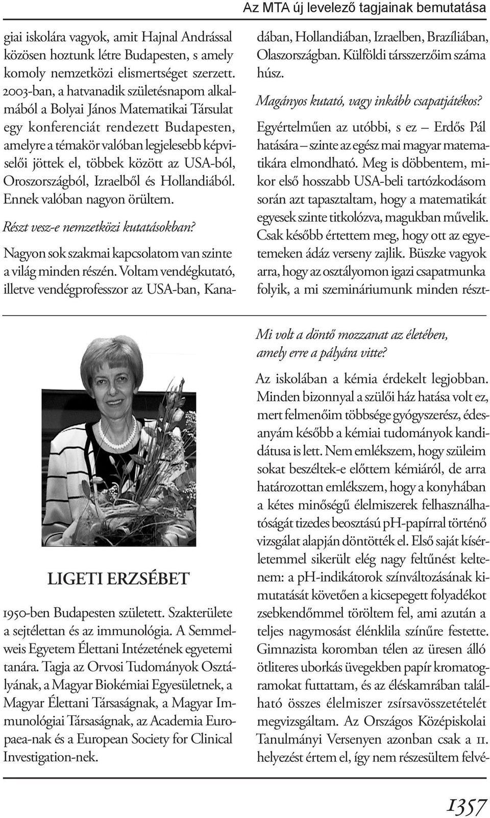 Csak később értettem meg, hogy ott az egyetemeken ádáz verseny zajlik.