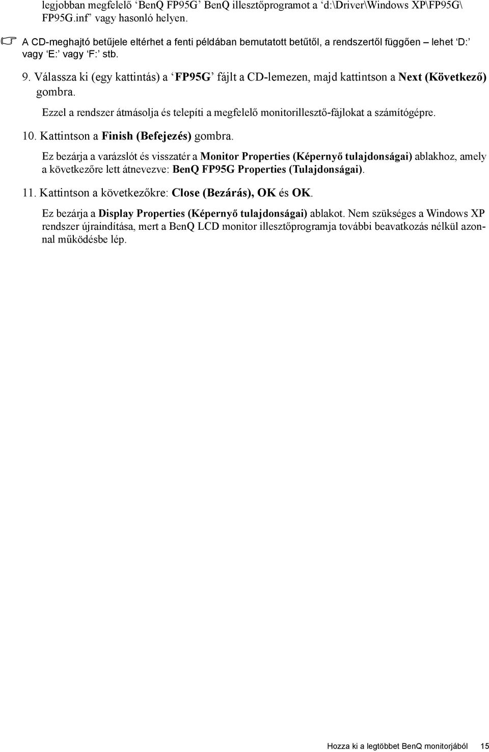 Válassza ki (egy kattintás) a FP95G fájlt a CD-lemezen, majd kattintson a Next (Következő) gombra. Ezzel a rendszer átmásolja és telepíti a megfelelő monitorillesztő-fájlokat a számítógépre. 10.