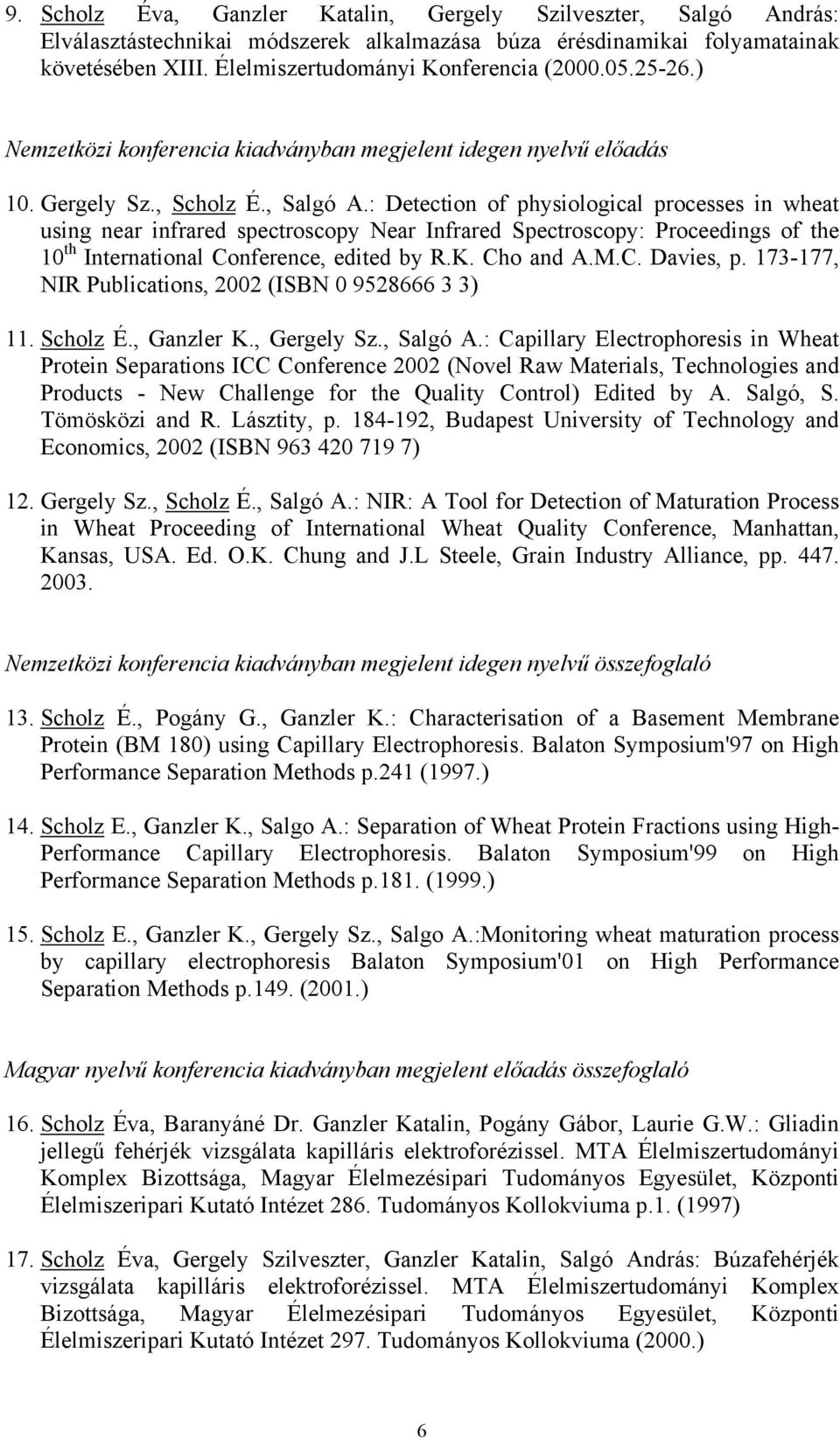 : Detection of physiological processes in wheat using near infrared spectroscopy Near Infrared Spectroscopy: Proceedings of the 10 th International Conference, edited by R.K. Cho and A.M.C. Davies, p.