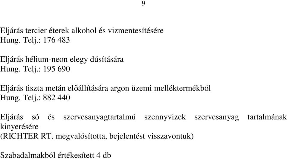 : 195 690 Eljárás tiszta metán elıállítására argon üzemi melléktermékbıl Hung. Telj.