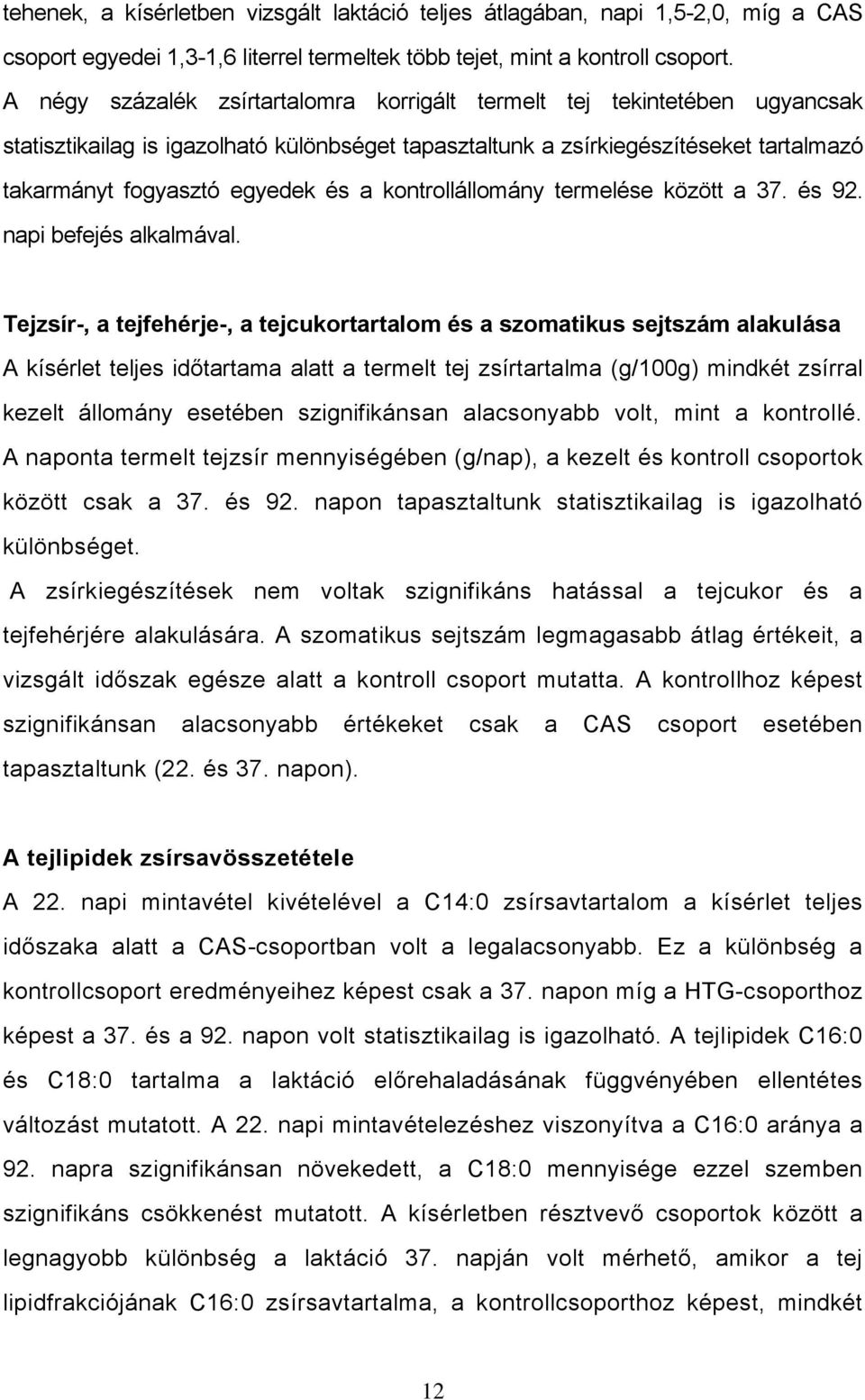 kontrollállomány termelése között a 37. és 92. napi befejés alkalmával.