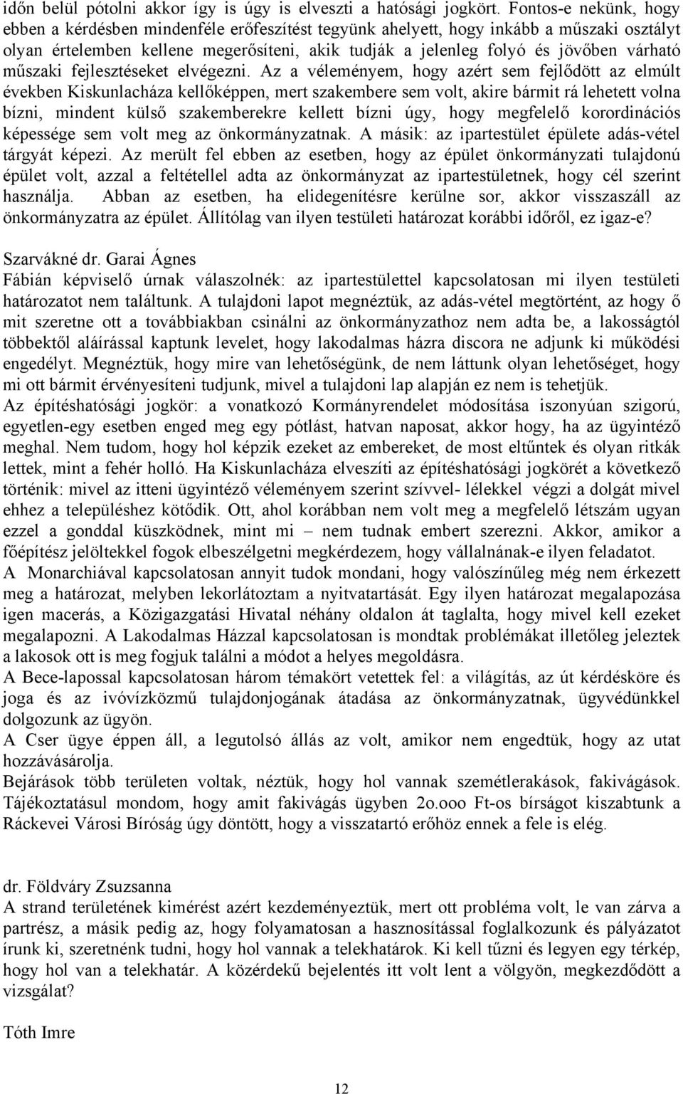 műszaki fejlesztéseket elvégezni.