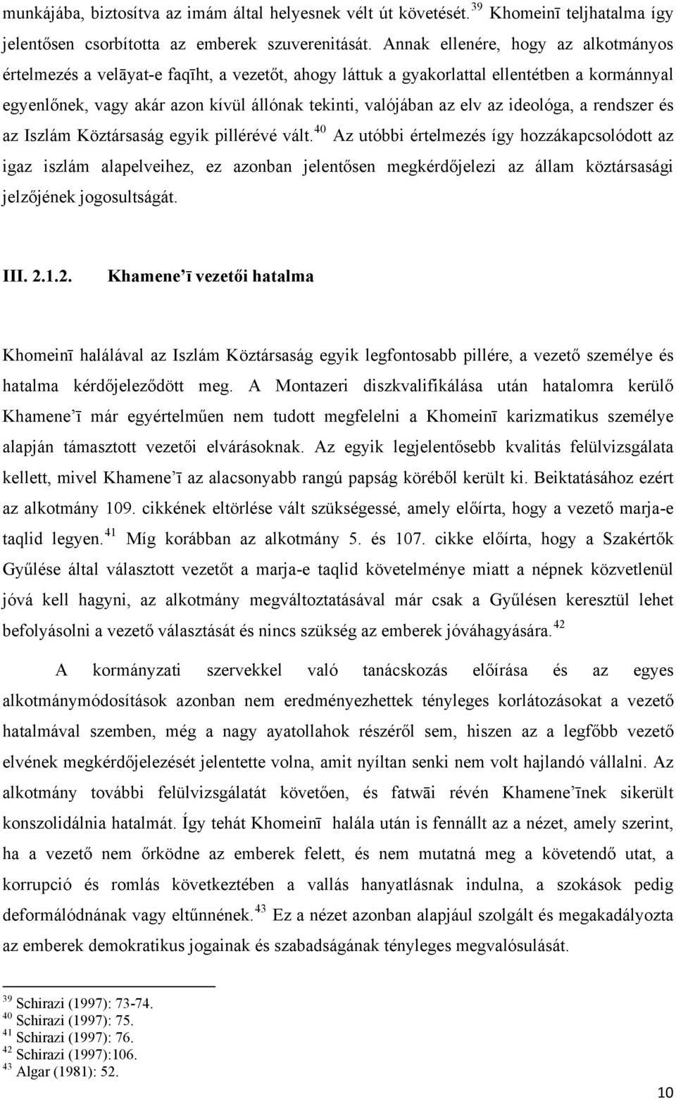 az ideológa, a rendszer és az Iszlám Köztársaság egyik pillérévé vált.