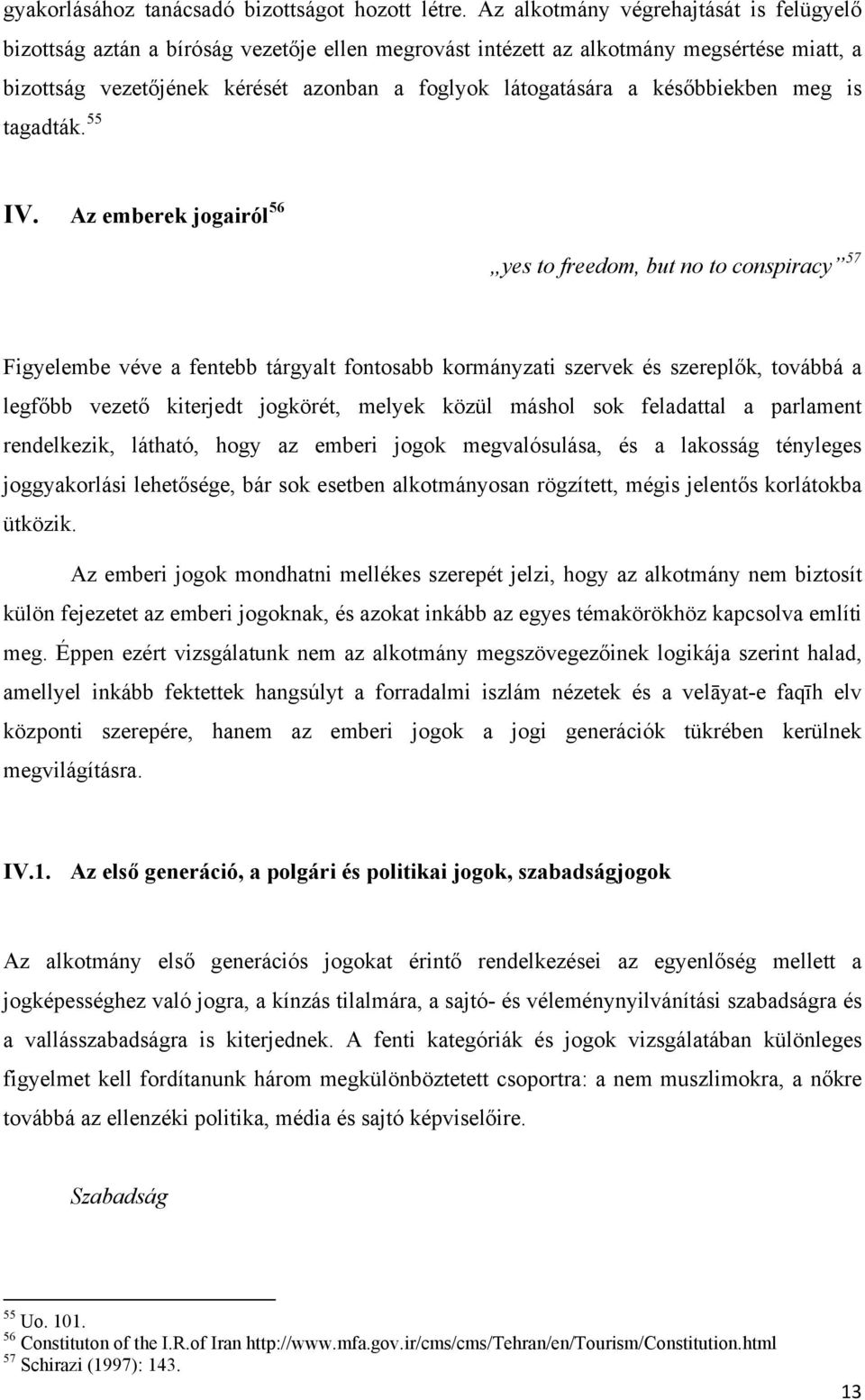 későbbiekben meg is tagadták. 55 IV.
