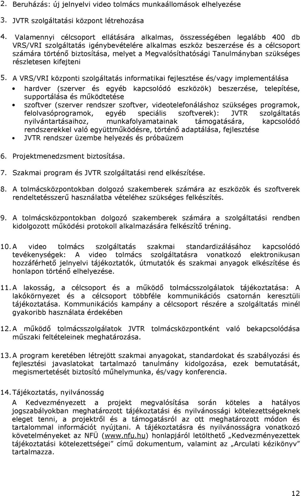 Megvalósíthatósági Tanulmányban szükséges részletesen kifejteni 5.