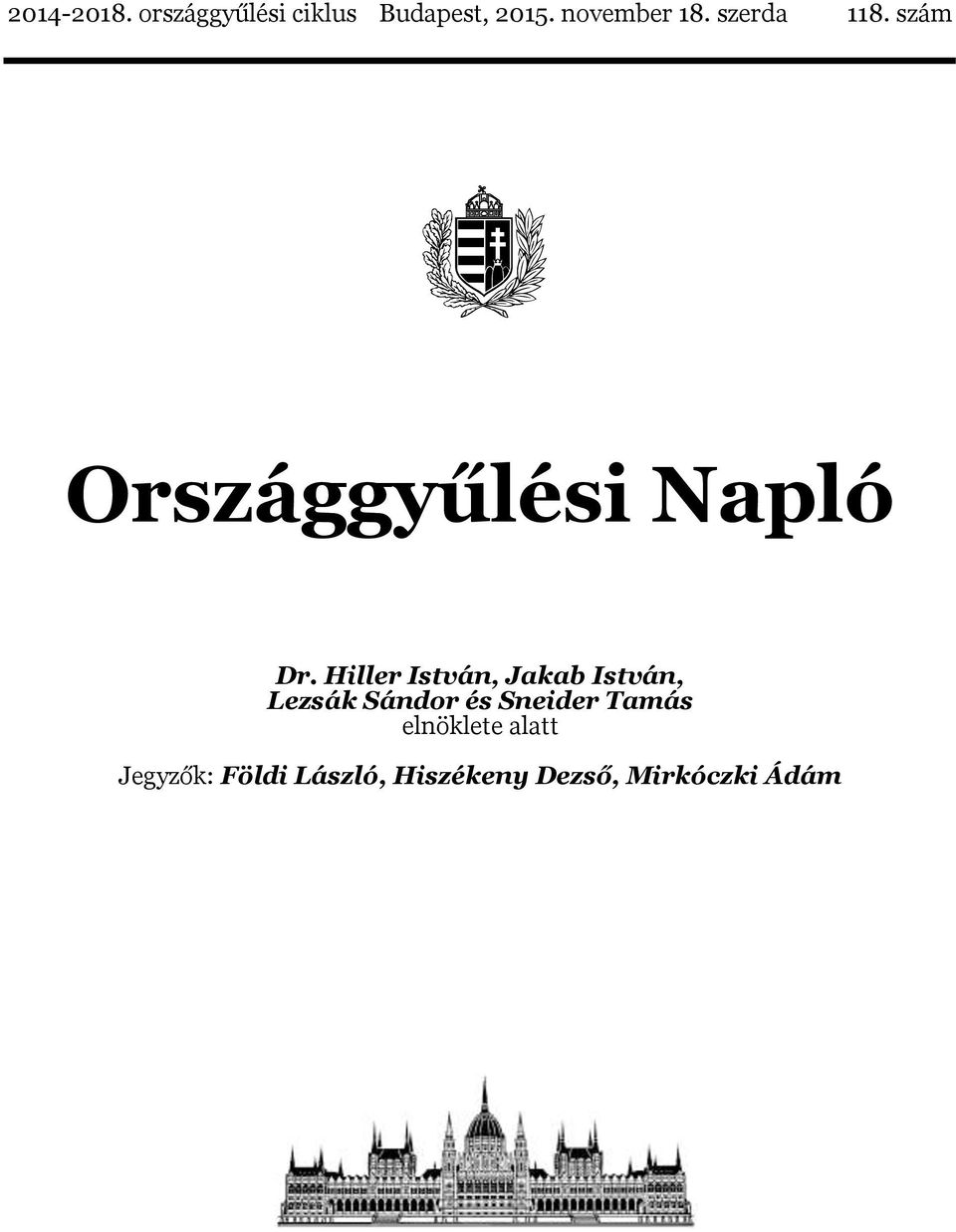 Hiller István, Jakab István, Lezsák Sándor és Sneider