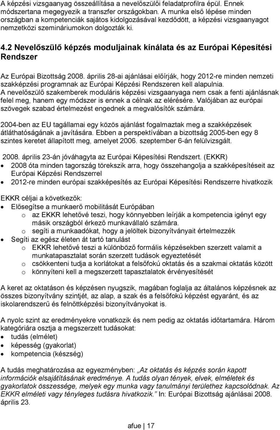 2 Nevelőszülő képzés moduljainak kínálata és az Európai Képesítési Rendszer Az Európai Bizottság 2008.