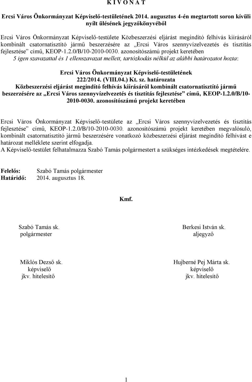 jármű beszerzésére az Ercsi Város szennyvízelvezetés és tisztítás fejlesztése című, KEOP-1.2.0/B/10-2010-0030.