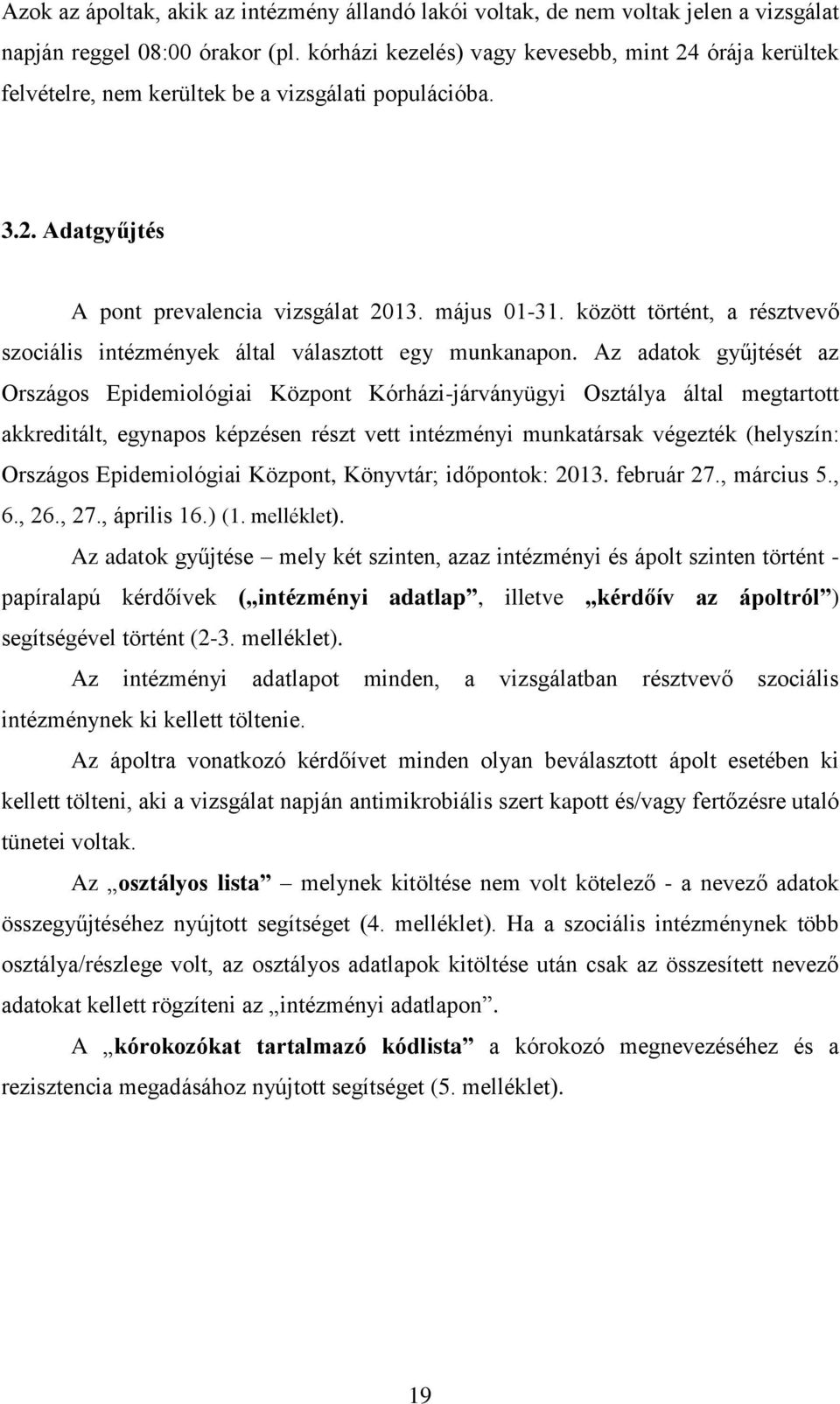 között történt, a résztvevő szociális intézmények által választott egy munkanapon.