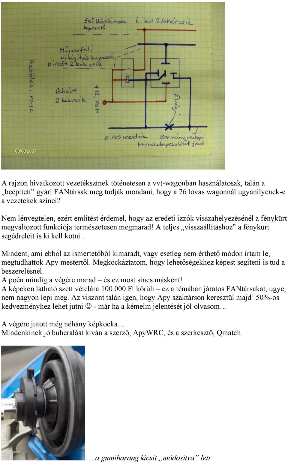 A teljes visszaállításhoz a fénykürt segédreléit is ki kell kötni. Mindent, ami ebből az ismertetőből kimaradt, vagy esetleg nem érthető módon írtam le, megtudhattok Apy mestertől.