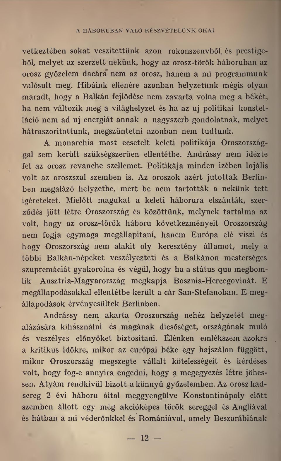 Hibáink ellenére hanem a mi programmunk azonban helyzetünk mégis olyan maradt, hogy a Balkán fejldése nem zavarta volna meg a békét, ha nem változik meg a világhelyzet és ha az uj politikai