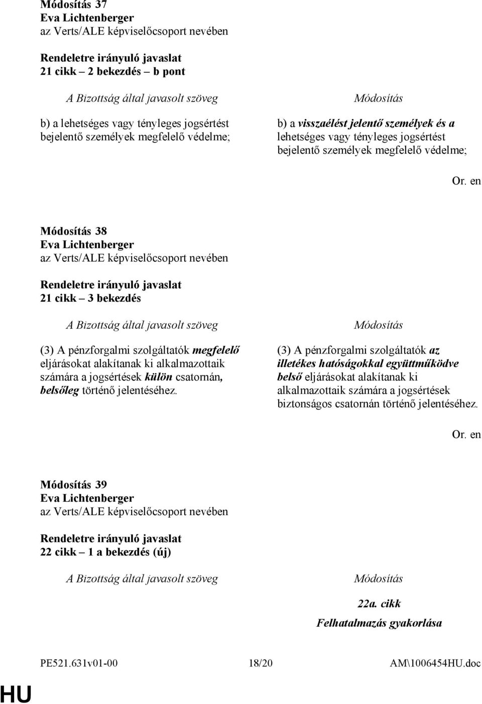 számára a jogsértések külön csatornán, belsıleg történı jelentéséhez.