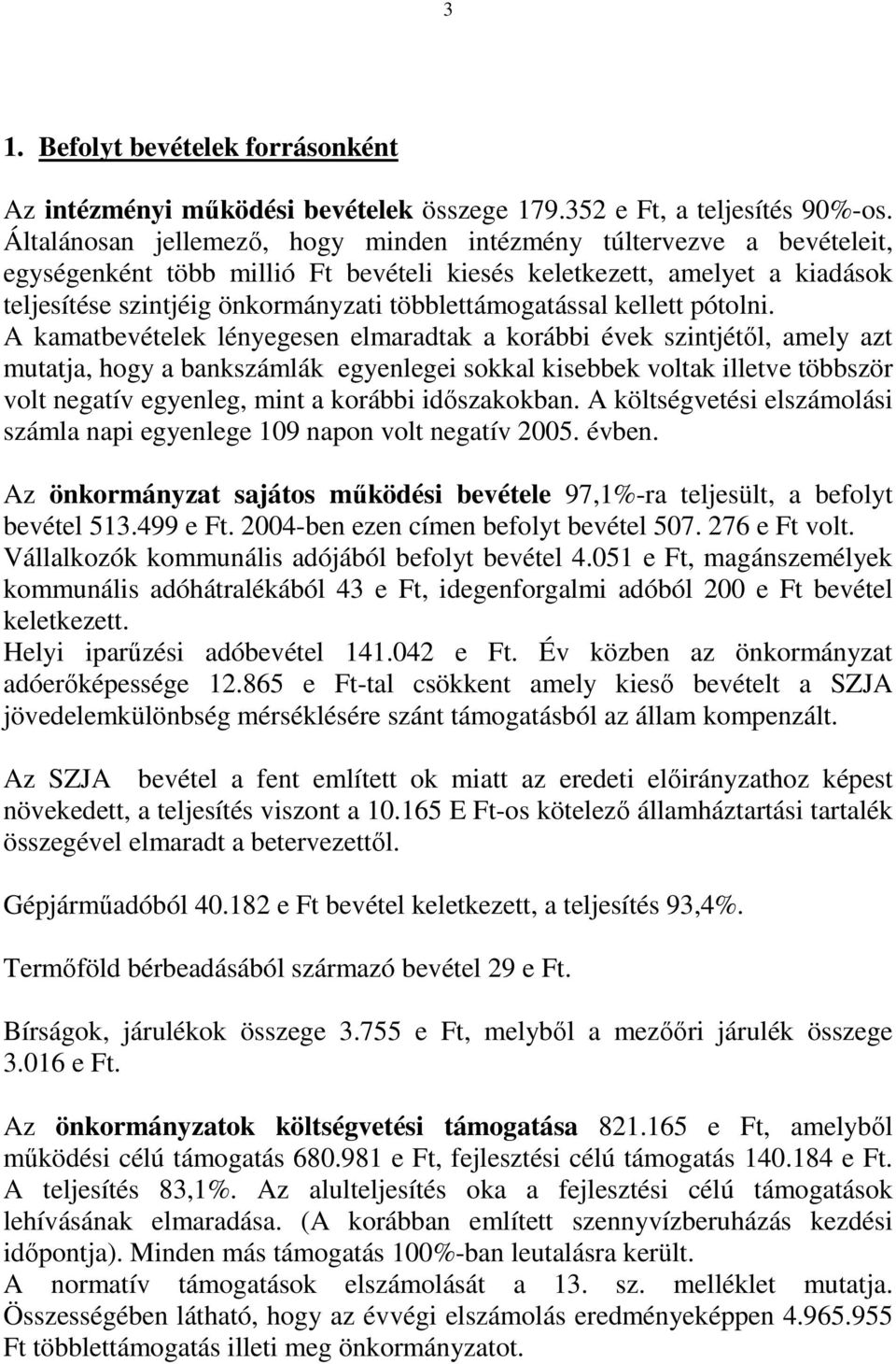 többlettámogatással kellett pótolni.