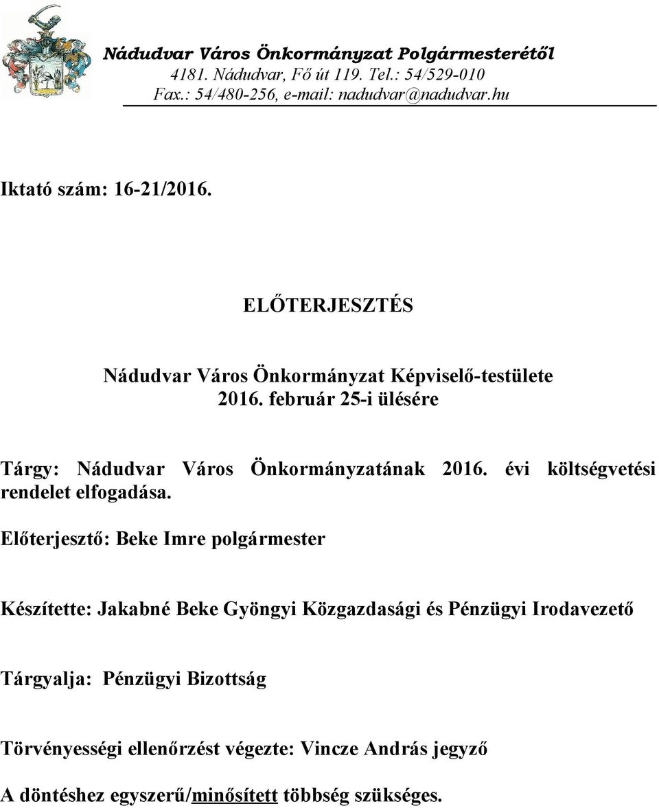 február 25-i ülésére Tárgy: Nádudvar Város Önkormányzatának 2016. évi költségvetési rendelet elfogadása.