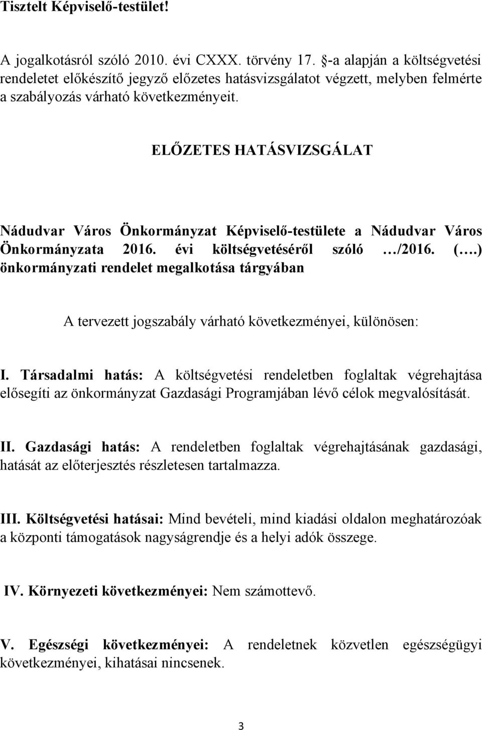 ELŐZETES HATÁSVIZSGÁLAT Nádudvar Város Önkormányzat Képviselő-testülete a Nádudvar Város Önkormányzata 2016. évi költségvetéséről szóló /2016. (.