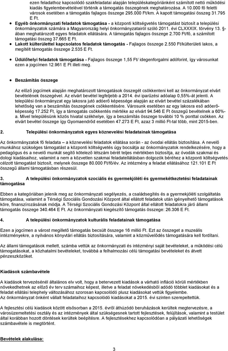 Egyéb önkormányzati feladatok támogatása - a központi költségvetés támogatást biztosít a települési önkormányzatok számára a Magyarország helyi önkormányzatairól szóló 2011. évi CLXXXIX. törvény 13.