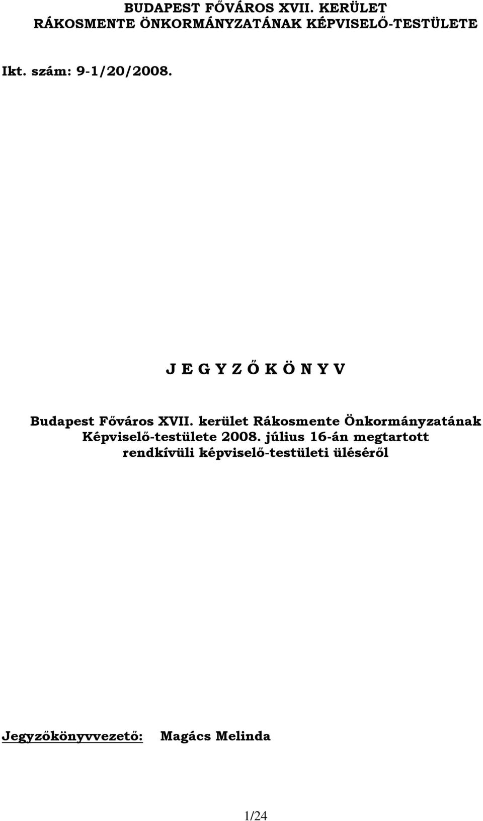 szám: 9-1/20/2008. J E G Y Z Ő K Ö N Y V Budapest Főváros XVII.