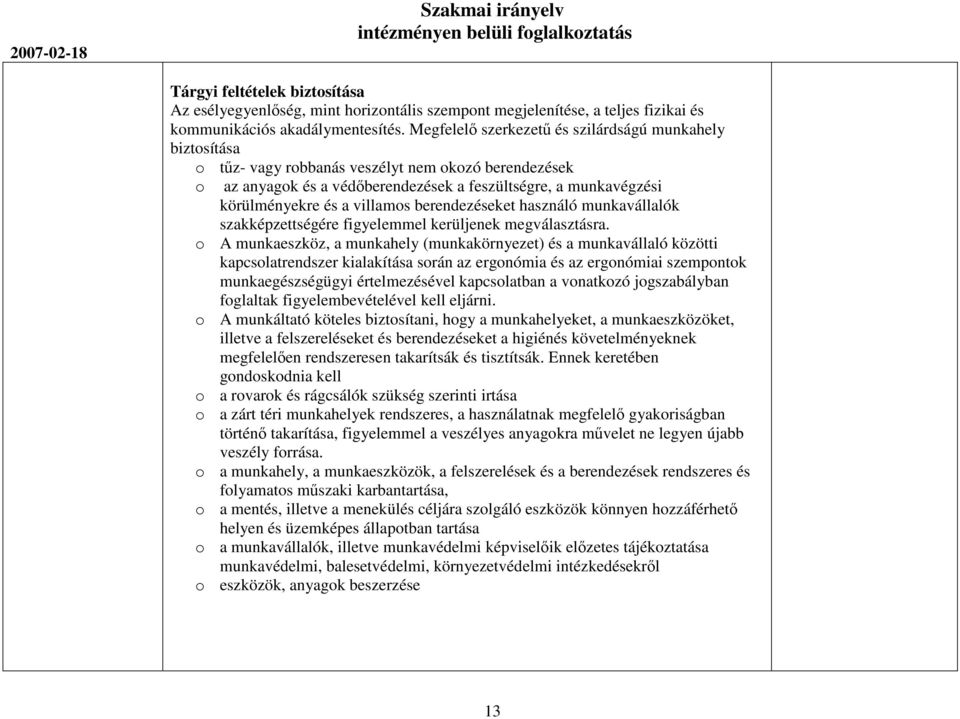 villamos berendezéseket használó munkavállalók szakképzettségére figyelemmel kerüljenek megválasztásra.