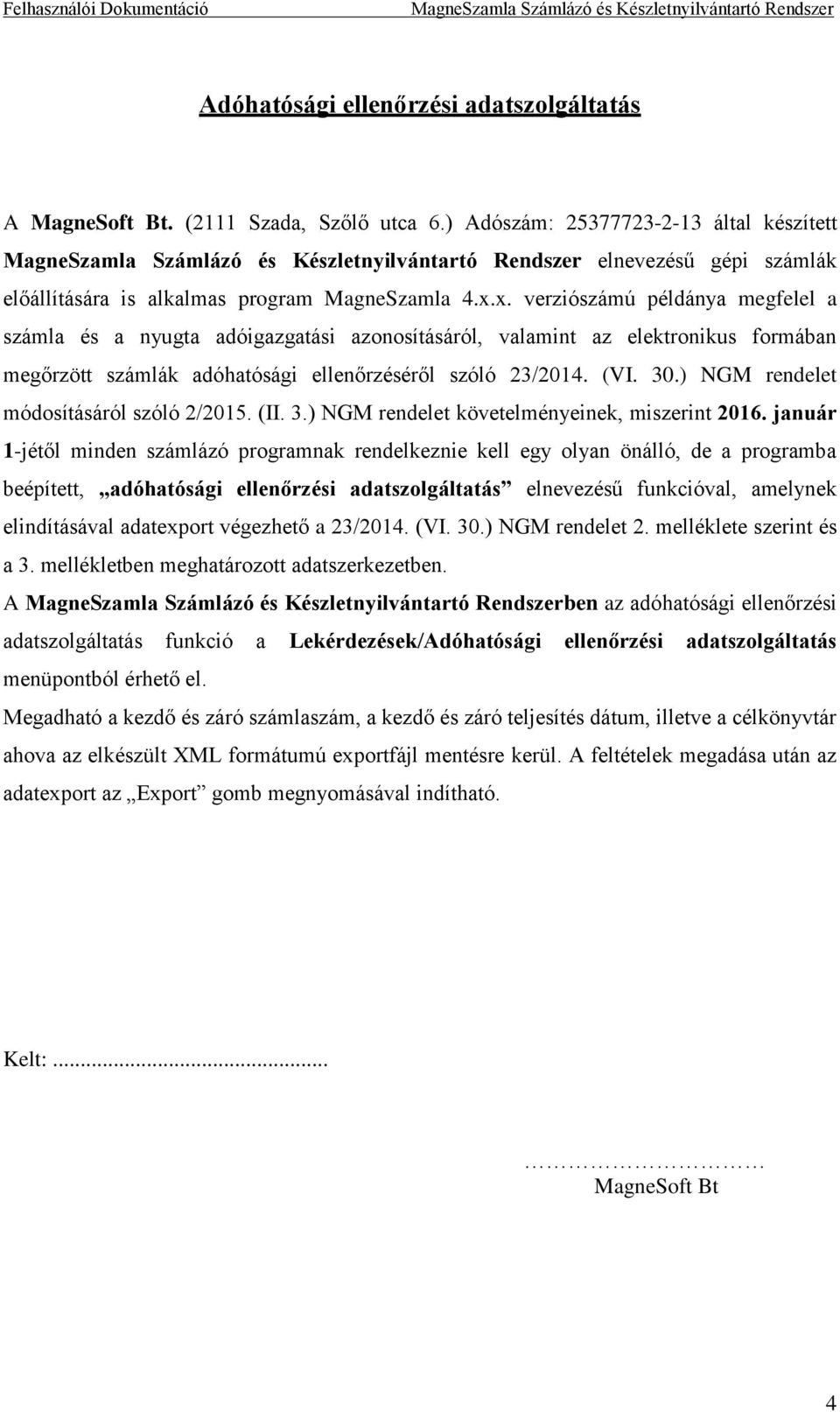 ) NGM rendelet módosításáról szóló 2/2015. (II. 3.) NGM rendelet követelményeinek, miszerint 2016.