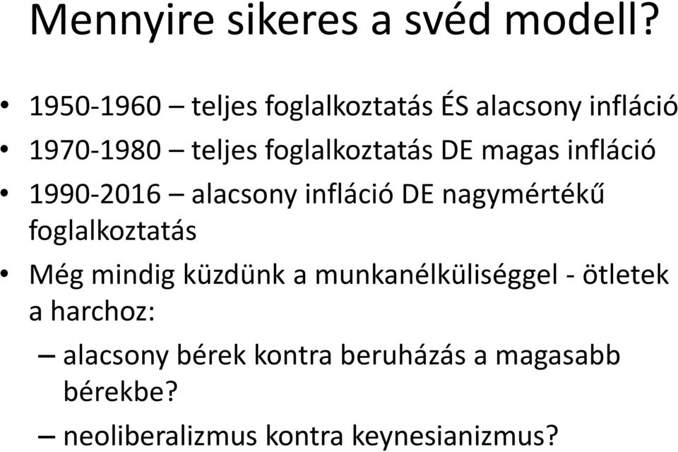 DE magas infláció 1990-2016 alacsony infláció DE nagymértékű foglalkoztatás Még