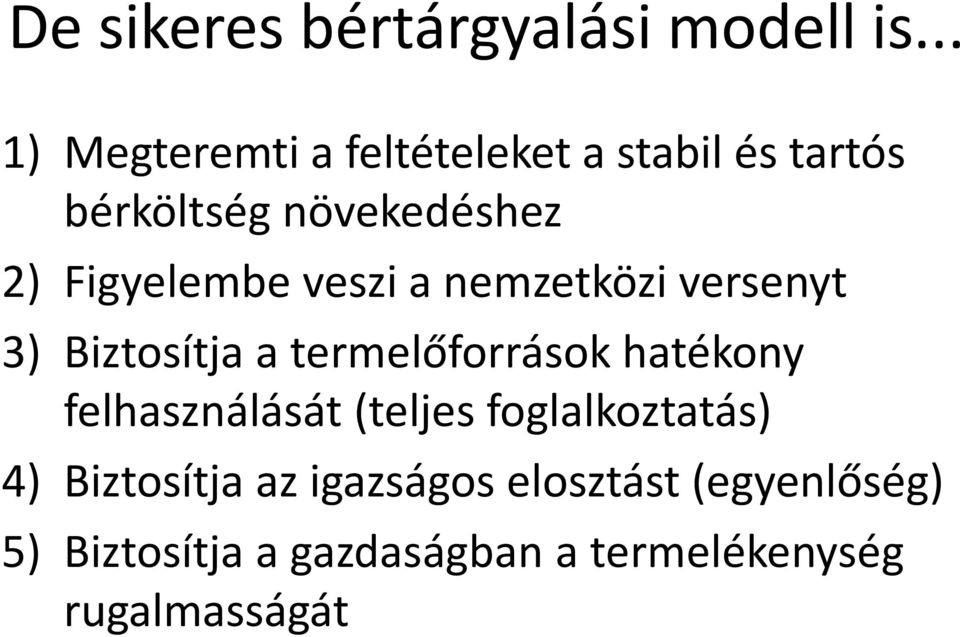 Figyelembe veszi a nemzetközi versenyt 3) Biztosítja a termelőforrások hatékony