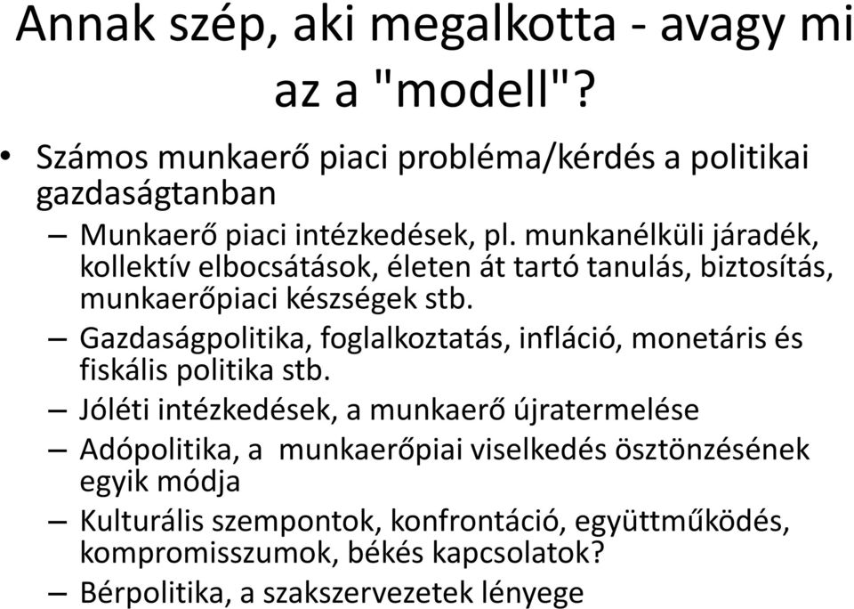 munkanélküli járadék, kollektív elbocsátások, életen át tartó tanulás, biztosítás, munkaerőpiaci készségek stb.