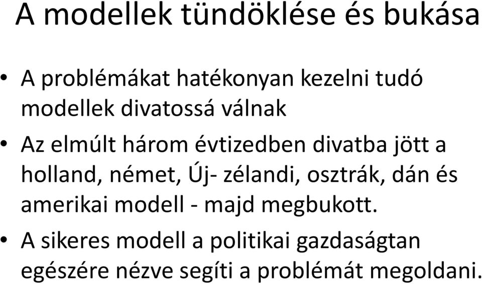 holland, német, Új- zélandi, osztrák, dán és amerikai modell - majd