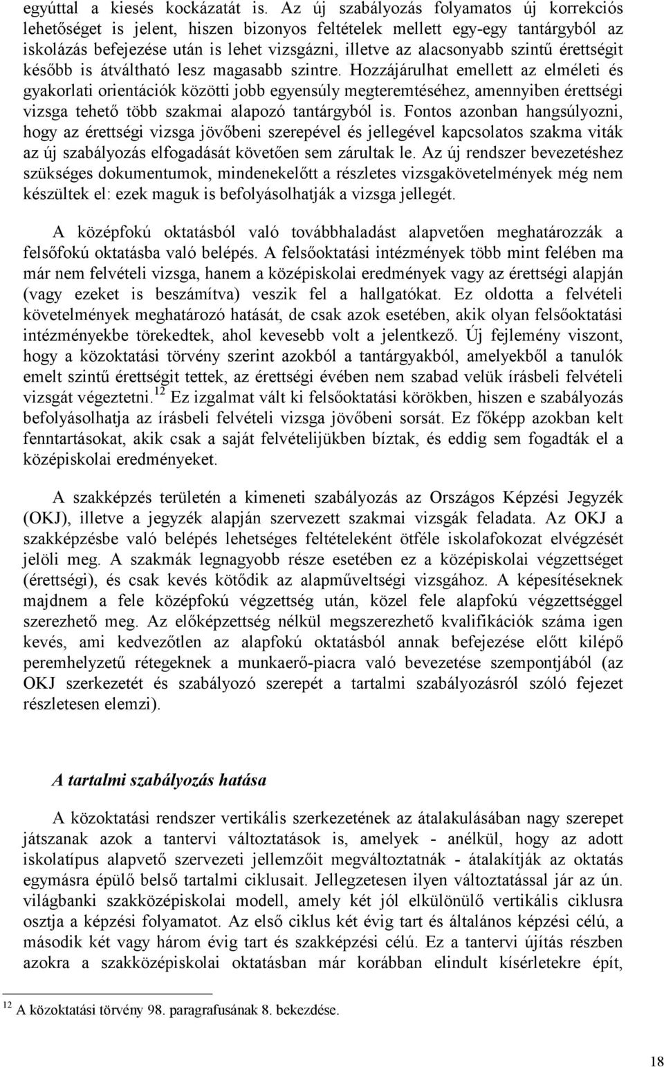 érettségit később is átváltható lesz magasabb szintre.
