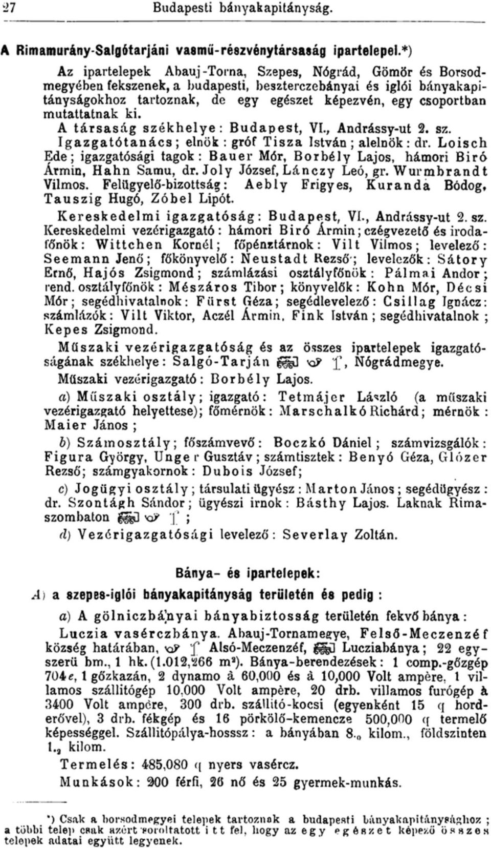 mutattatnak ki. A társaság székhelye: Budapest, VI., Andrássy-ut 2. sz. Igazgatótanács ; elnök : gróf Tisza István ; alelnök : dr.