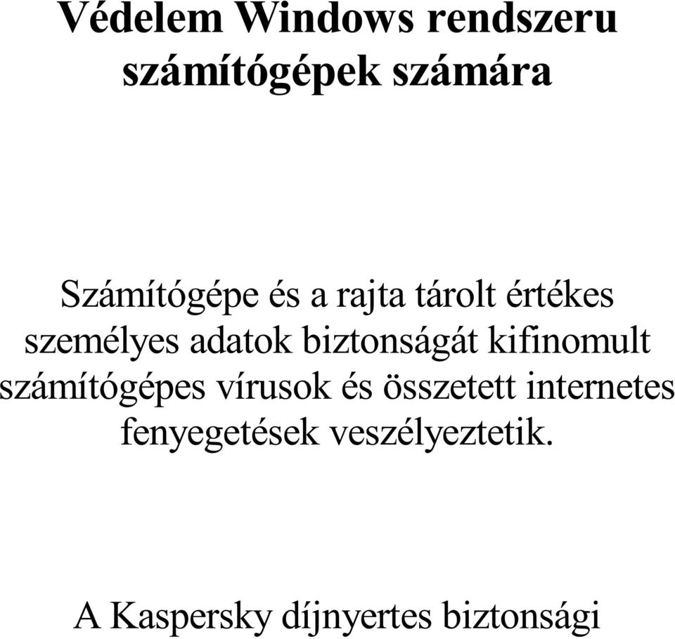 biztonságát kifinomult számítógépes vírusok és összetett