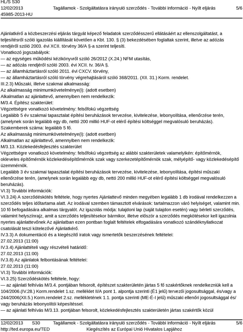 ) NFM utasítás, az adózás rendjéről szóló 2003. évi XCII. tv. 36/A. az államháztartásról szóló 2011. évi CXCV. törvény, az államháztartásról szóló törvény végrehajtásáról szóló 368/2011. (XII. 31.