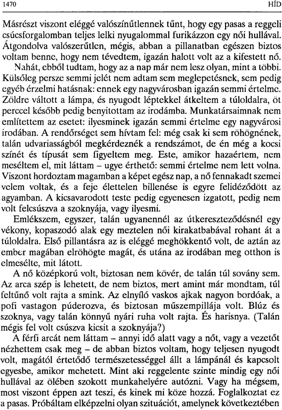 Nahát, ebből tudtam, hogy az a nap már nem lesz olyan, mint a többi.