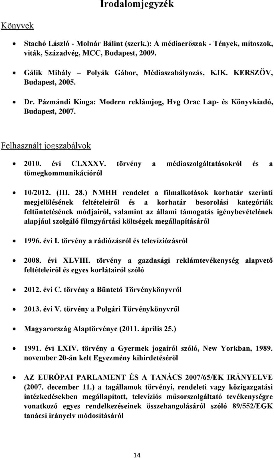 törvény a médiaszolgáltatásokról és a tömegkommunikációról 10/2012. (III. 28.