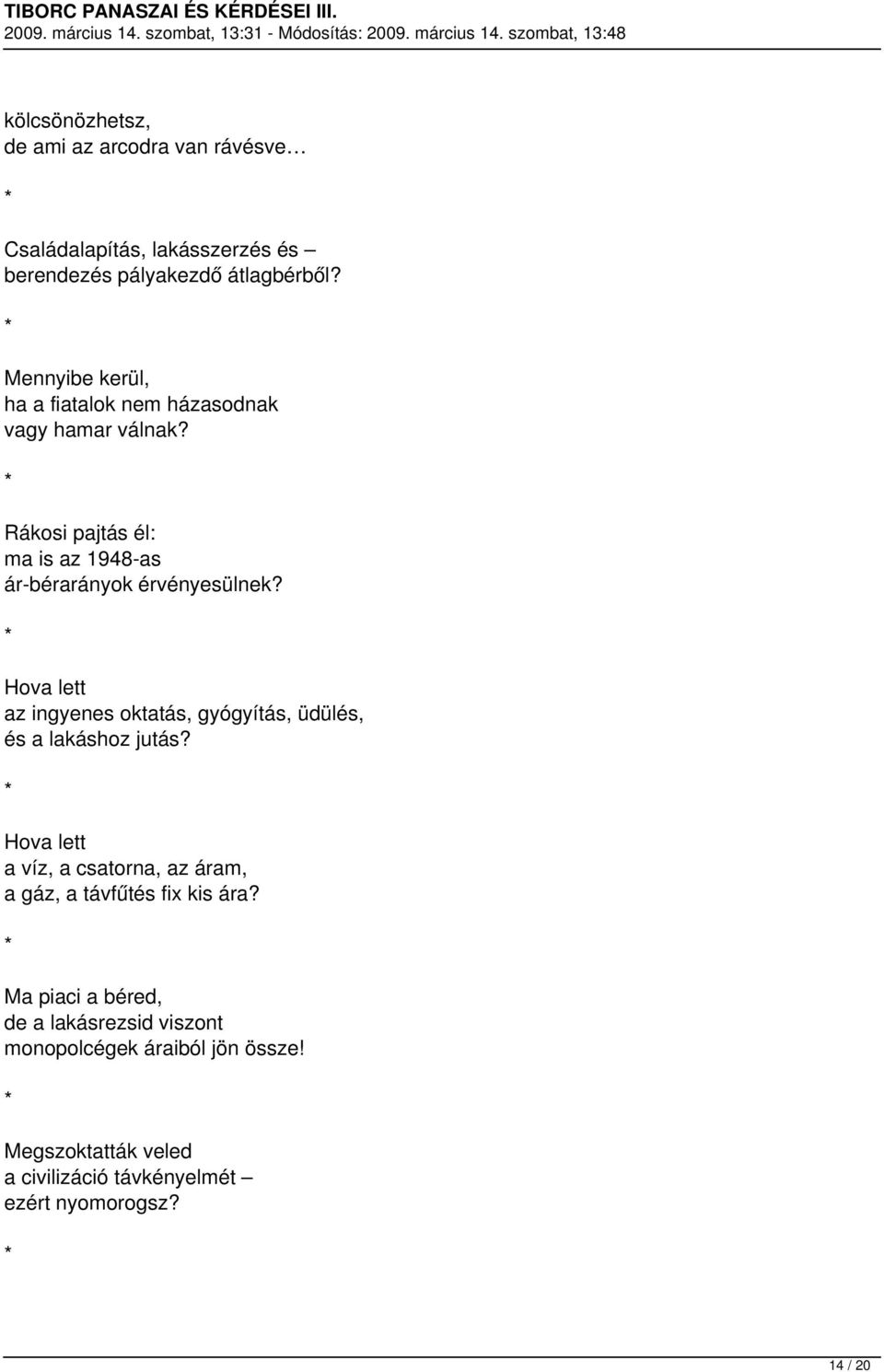 Hova lett az ingyenes oktatás, gyógyítás, üdülés, és a lakáshoz jutás?